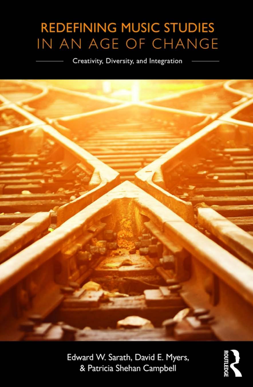 Redefining music studies in an age of change : creativity, diversity, and integration by Patricia Shehan Campbell; David Eugene Myers; Ed Sarath