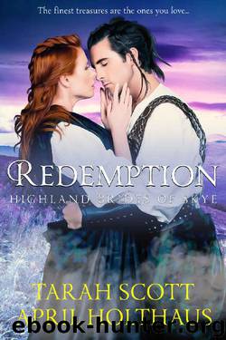 Redemption (Highland Brides of Skye Book 2) by April Holthaus & Tarah Scott