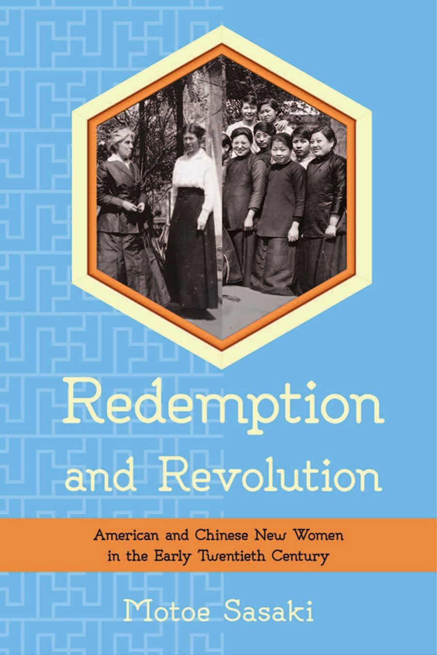 Redemption and Revolution: American and Chinese New Women in the Early Twentieth Century by by Motoe Sasaki