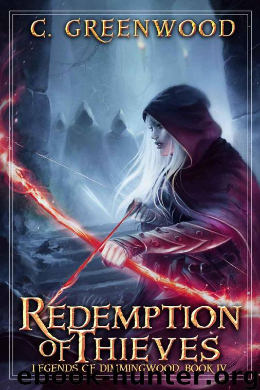 Redemption of Thieves: Legends of Dimmingwood, Book 4 by Greenwood C