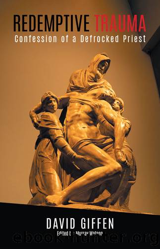 Redemptive Trauma: Confession of a Defrocked Priest by Unknown