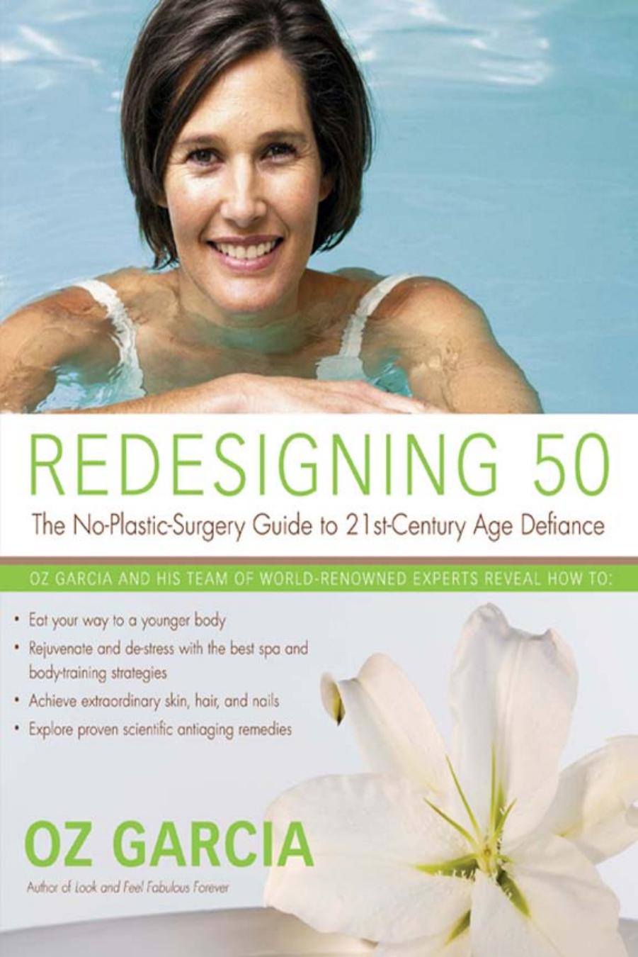 Redesigning 50: The No-Plastic-Surgery Guide to 21st-Century Age Defiance by Oz Garcia