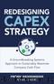 Redesigning CapEx Strategy: A Groundbreaking Systems Approach to Sustainably Maximize Company Cash Flow by Fredrik Weissenrieder & Daniel Lindén