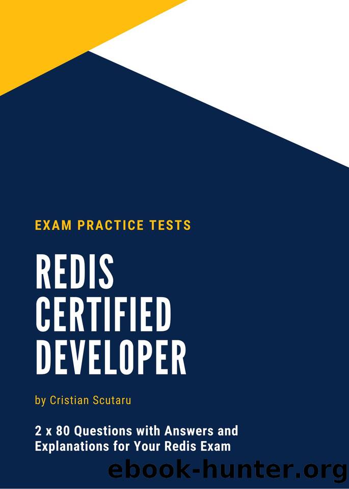 Redis Certified Developer: Exam Practice Tests by Scutaru Cristian