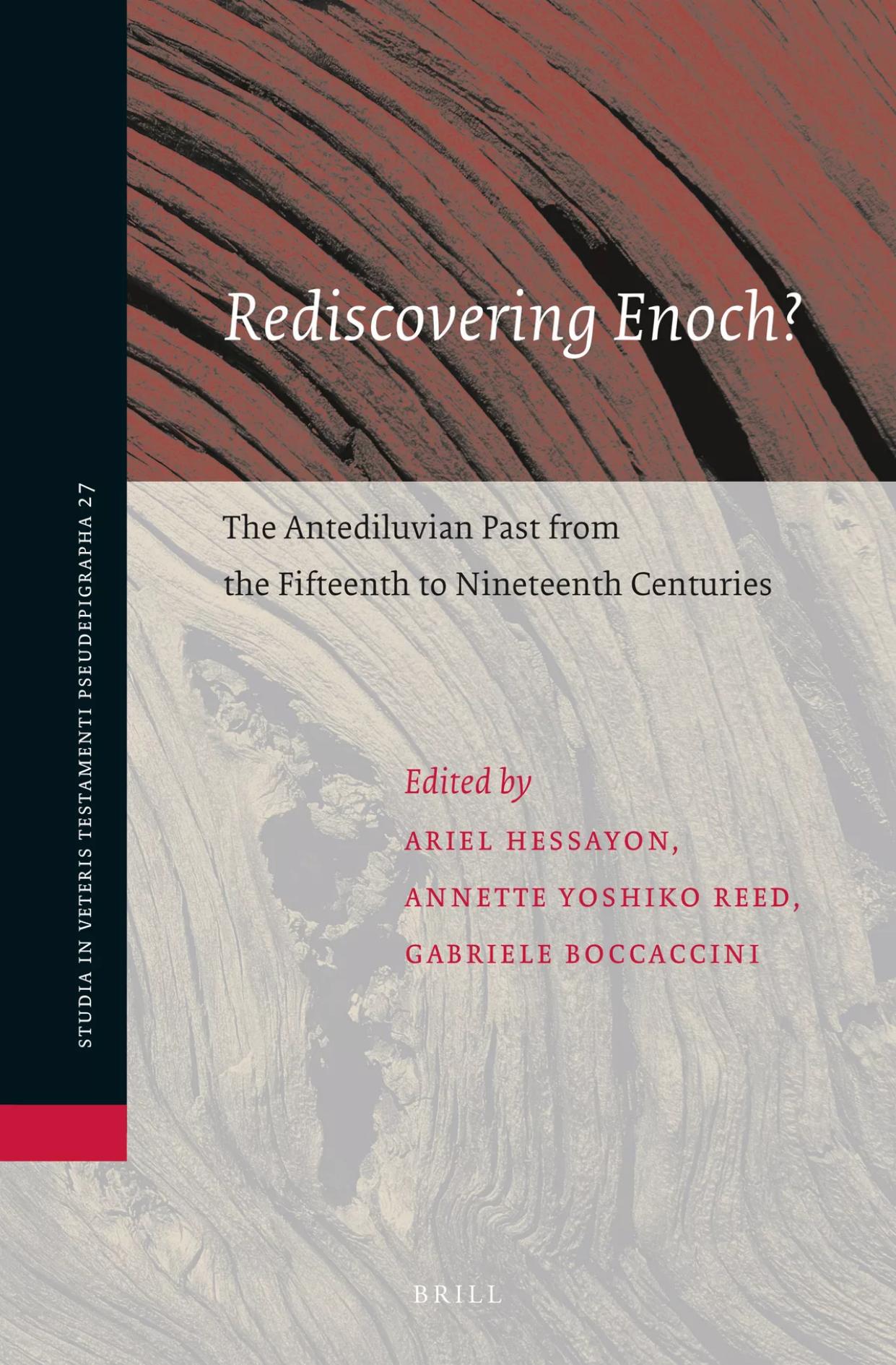 Rediscovering Enoch? The Antediluvian Past from the Fifteenth to Nineteenth Centuries by Annette Yoshiko Reed Ariel Hessayon Gabriele Boccaccini