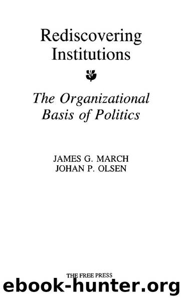 Rediscovering Institutions by JAMES G. MARCH & JOHAN P. OLSEN