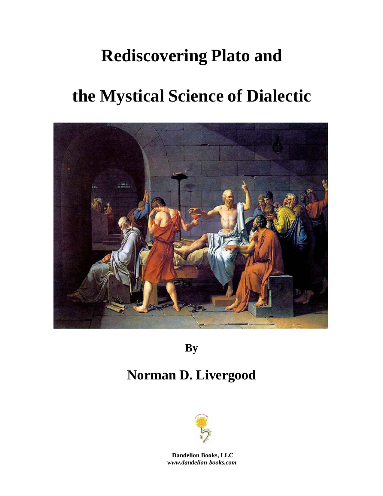 Rediscovering Plato and the Mystical Science of Dialectic by Norman D. Livergood