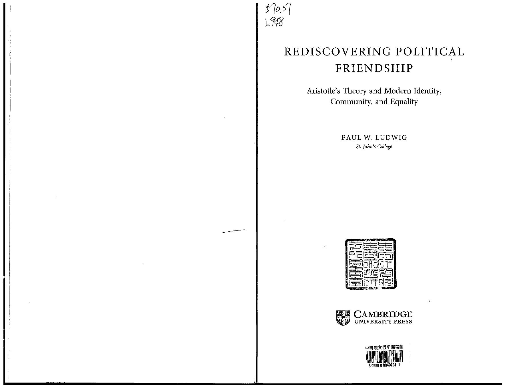 Rediscovering Political Friendship: Aristotle's Theory and Modern Identity, Community, and Equality by Paul W. Ludwig