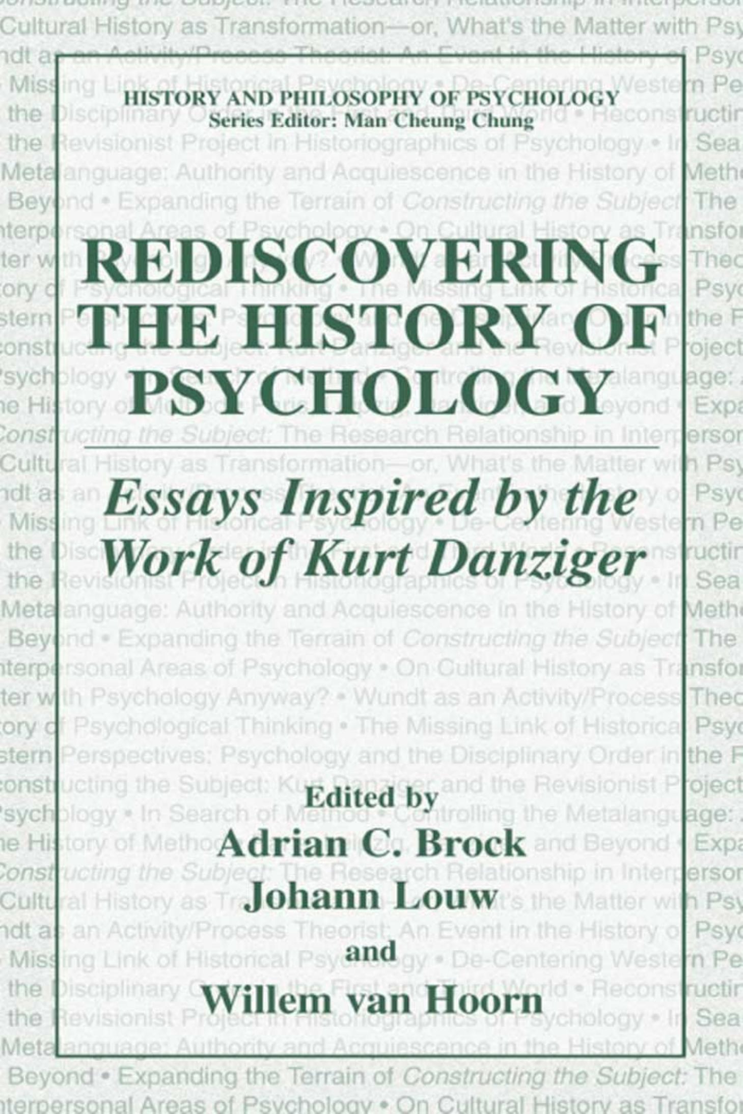 Rediscovering the History of Psychology: Essays Inspired by the Work of Kurt Danziger by Adrian Brock (Editor) Johann Louw (Editor) Willem van Hoorn (Editor)