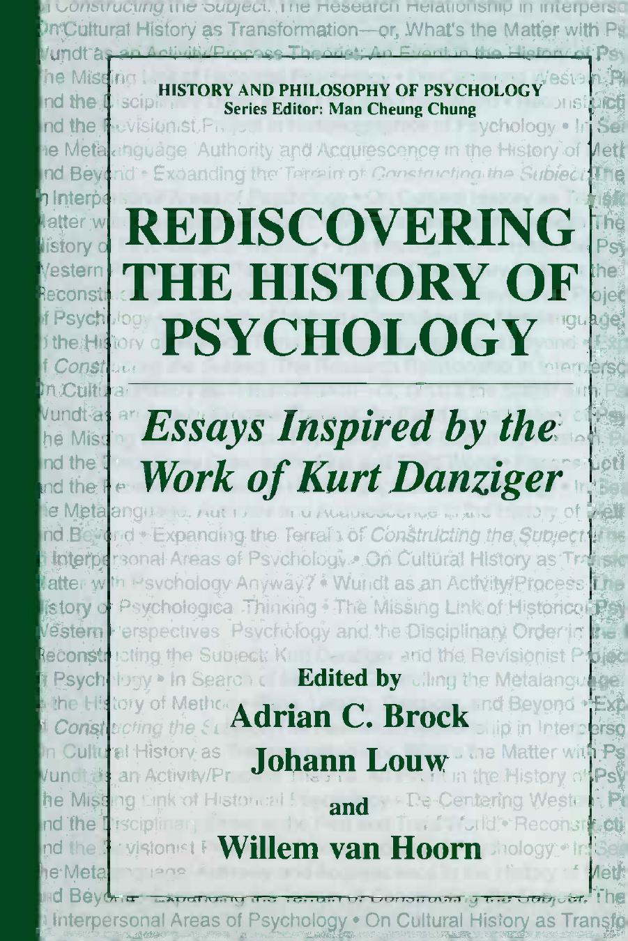Rediscovering the History of Psychology: Essays Inspired by the Work of Kurt Danziger by Adrian C. Brock (auth.) Adrian C. Brock Johann Louw Willem van Hoorn (eds.)