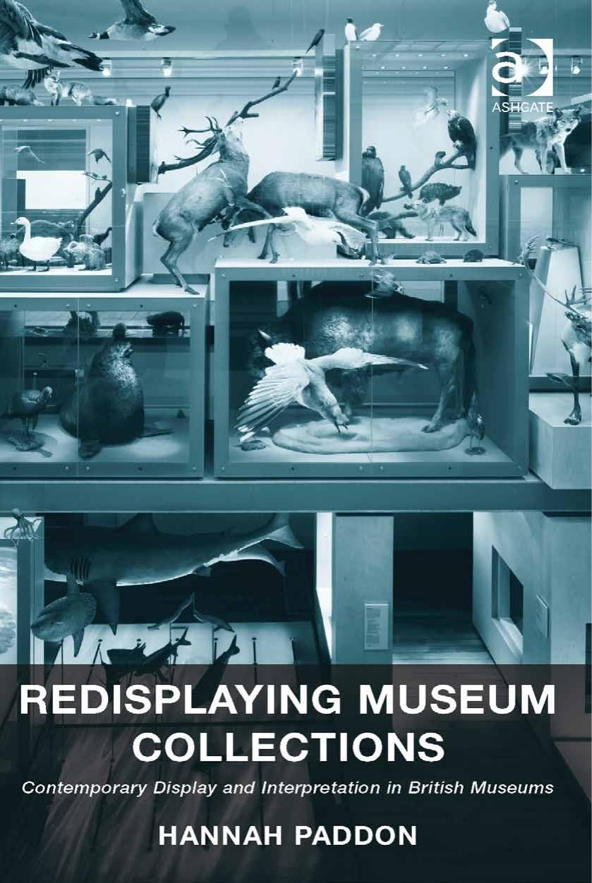 Redisplaying Museum Collections: Contemporary Display and Interpretation in British Museums by Hannah Paddon