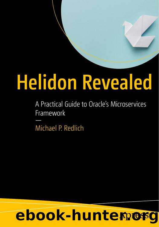 Redlich M. Helidon Revealed. A Practical Guide to Oracle's Microservices...2025 by Unknown