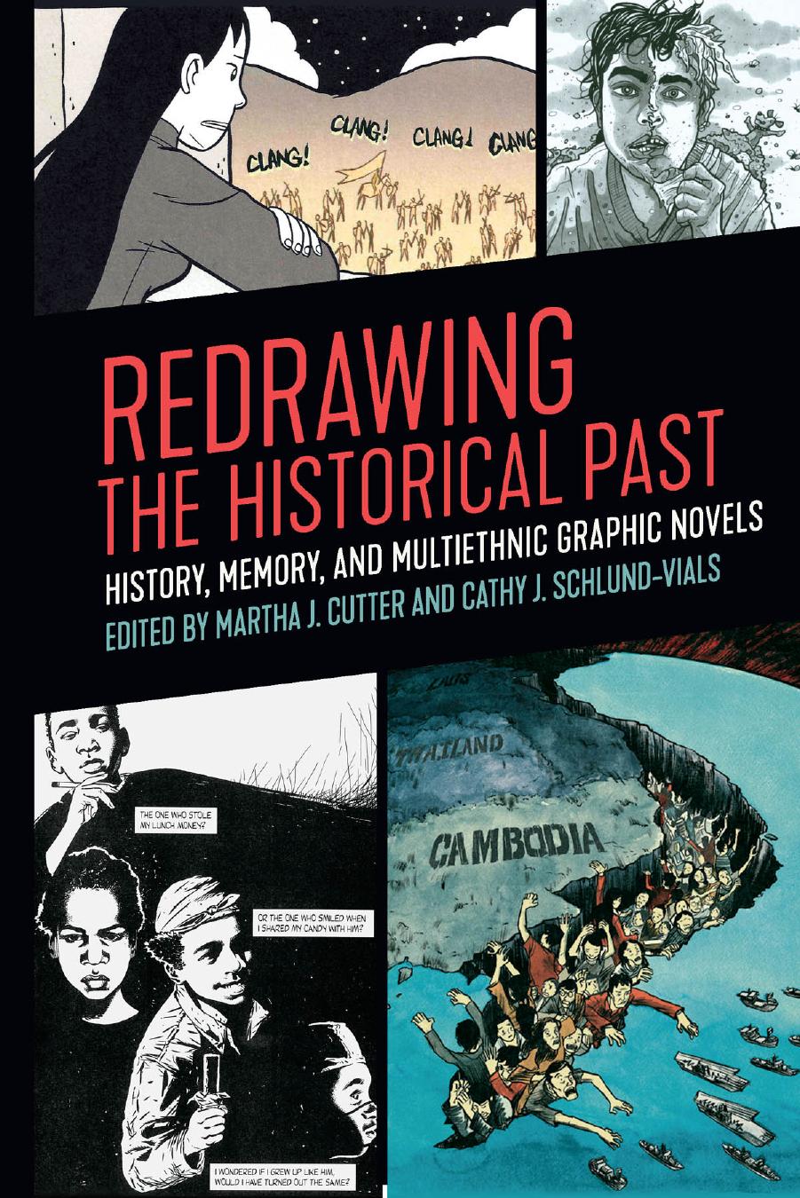 Redrawing the Historical Past: History, Memory, and Multiethnic Graphic Novels by Edited by Martha J. Cutter & Cathy J. Schlund-Vials
