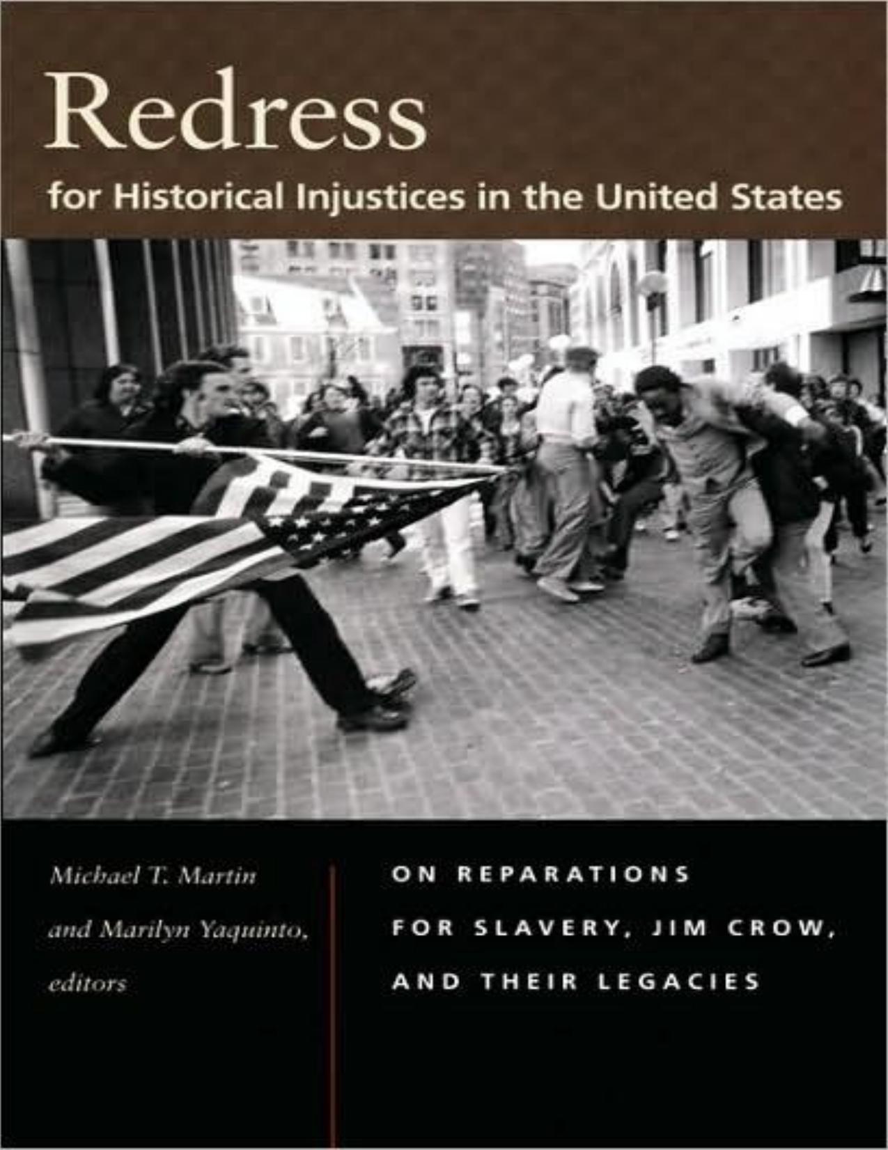 Redress for Historical Injustices in the United States: On Reparations for Slavery, Jim Crow, and Their Legacies by Michael T. Martin & Marilyn Yaquinto