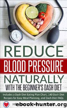 Reduce Blood Pressure Naturally with The Beginner's Dash Diet: Includes a Dash Diet Eating Plan Chart, 140 Dash Diet Recipes for Easy Meal Planning, and ... Diabetes, Vegan Diet, Vegetarian Diet)) by Healthy Living for Adults