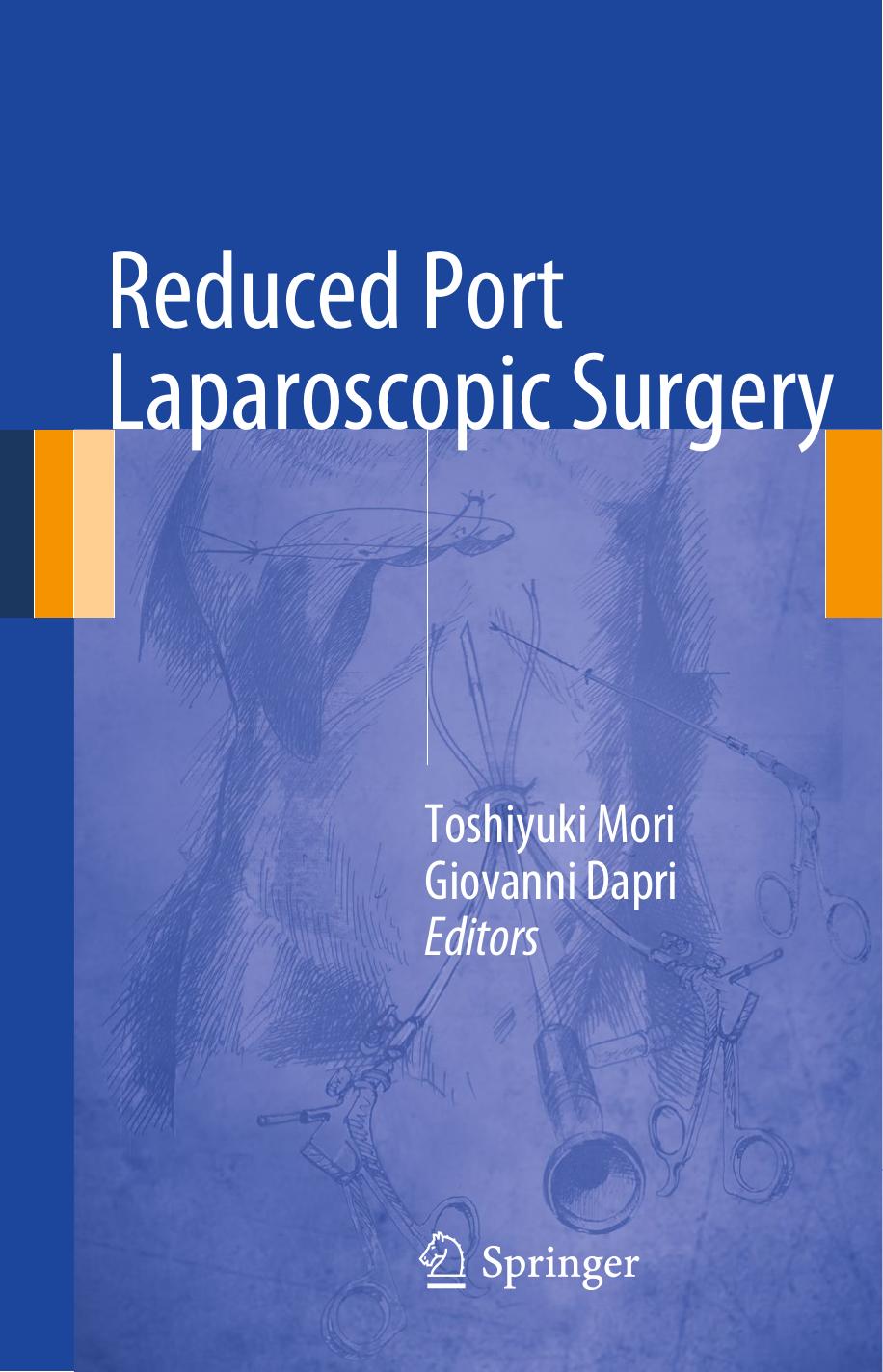 Reduced Port Laparoscopic Surgery by Toshiyuki Mori Giovanni Dapri (eds.)