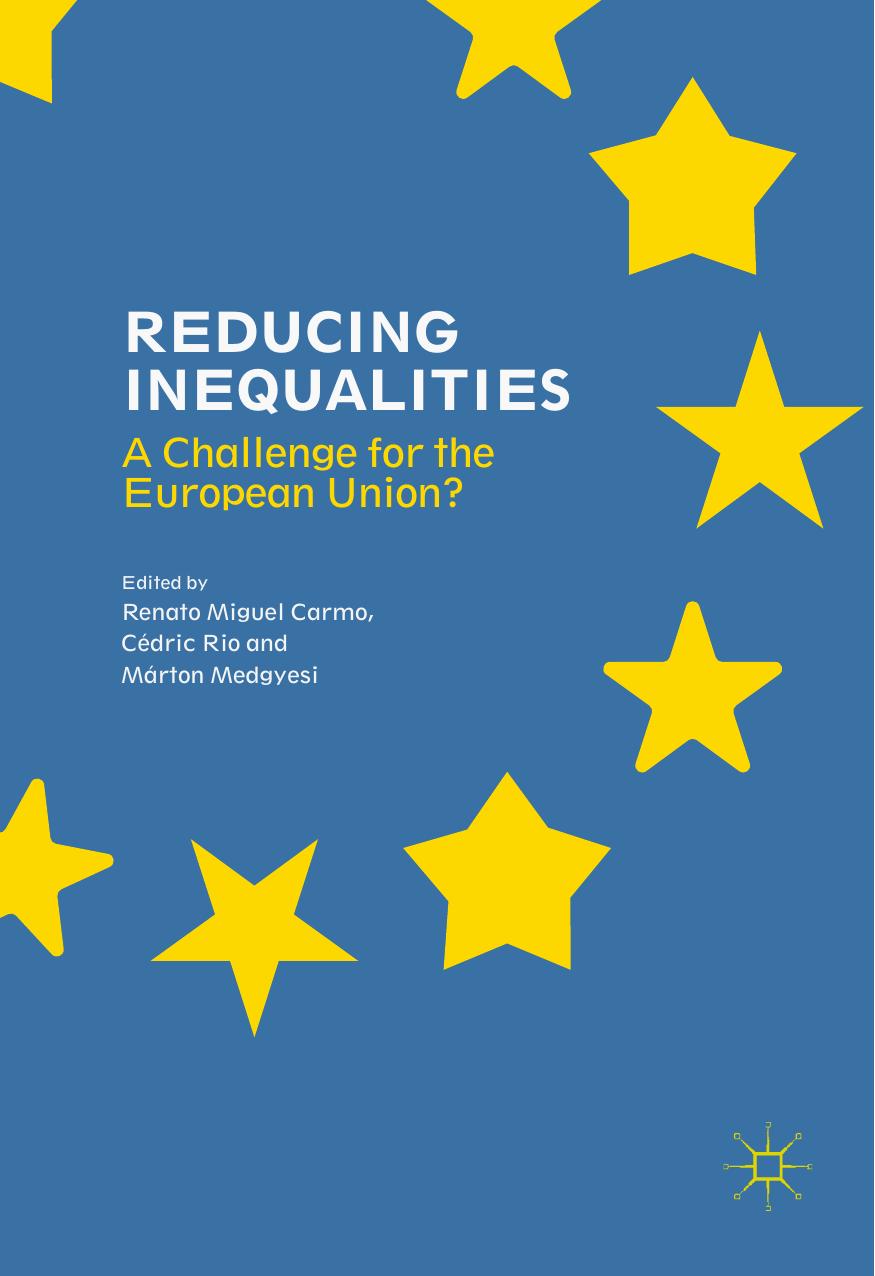 Reducing Inequalities: A Challenge for the European Union? by Renato Miguel Carmo Cédric Rio Márton Medgyesi (eds.)