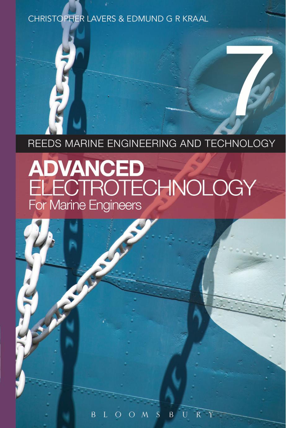 Reeds Marine Engineering and Technology Volume 7: Advanced Electrotechnology for Marine Engineers by Christopher Lavers; Edmund G.R. Kraal