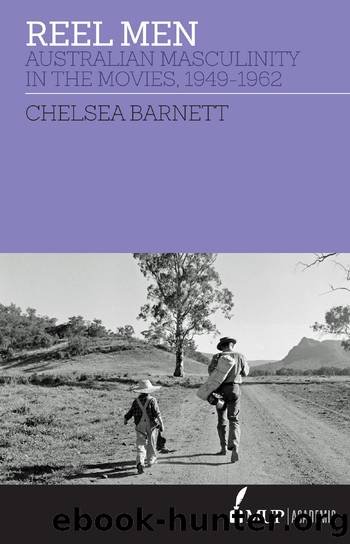 Reel Men: Australian Masculinity in the Movies 1949-1962 by Chelsea Barnett