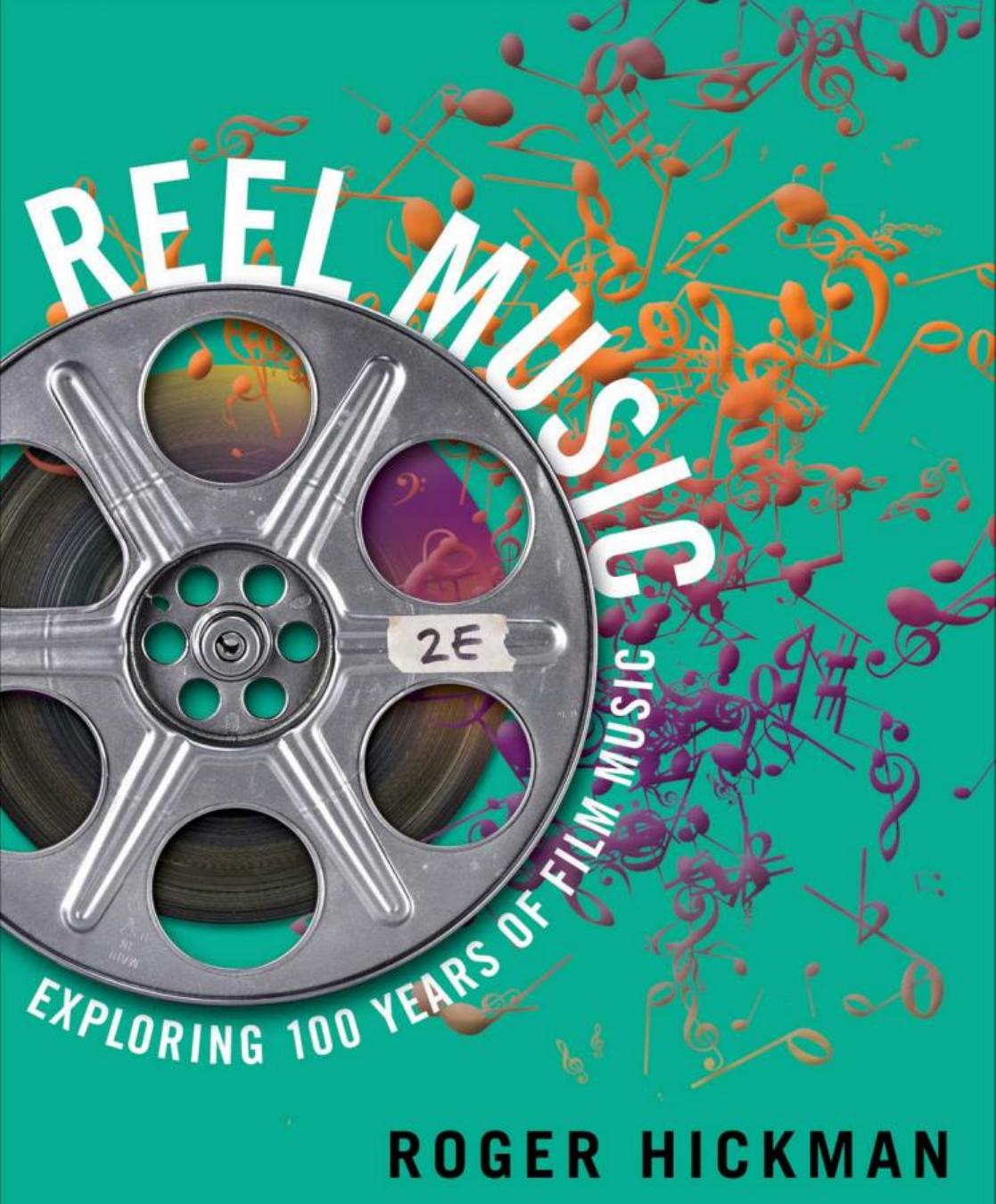 Reel Music: Exploring 100 Years of Film Music by Roger Hickman