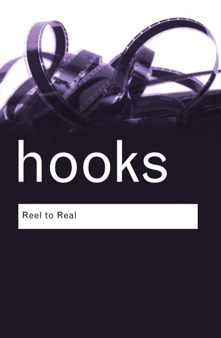 Reel to Real: Race, Sex and Class at the Movies by Bell Hooks