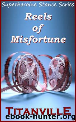 Reels of Misfortune (Superheroine Stance Series: Issue #13) by Titanville