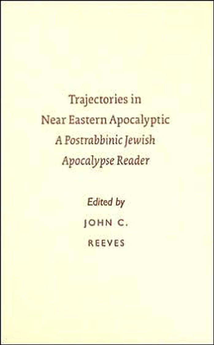 Reeves, John C. by Trajectories in Near Eastern apocalyptic a postrabbinic Jewish apocalypse reader