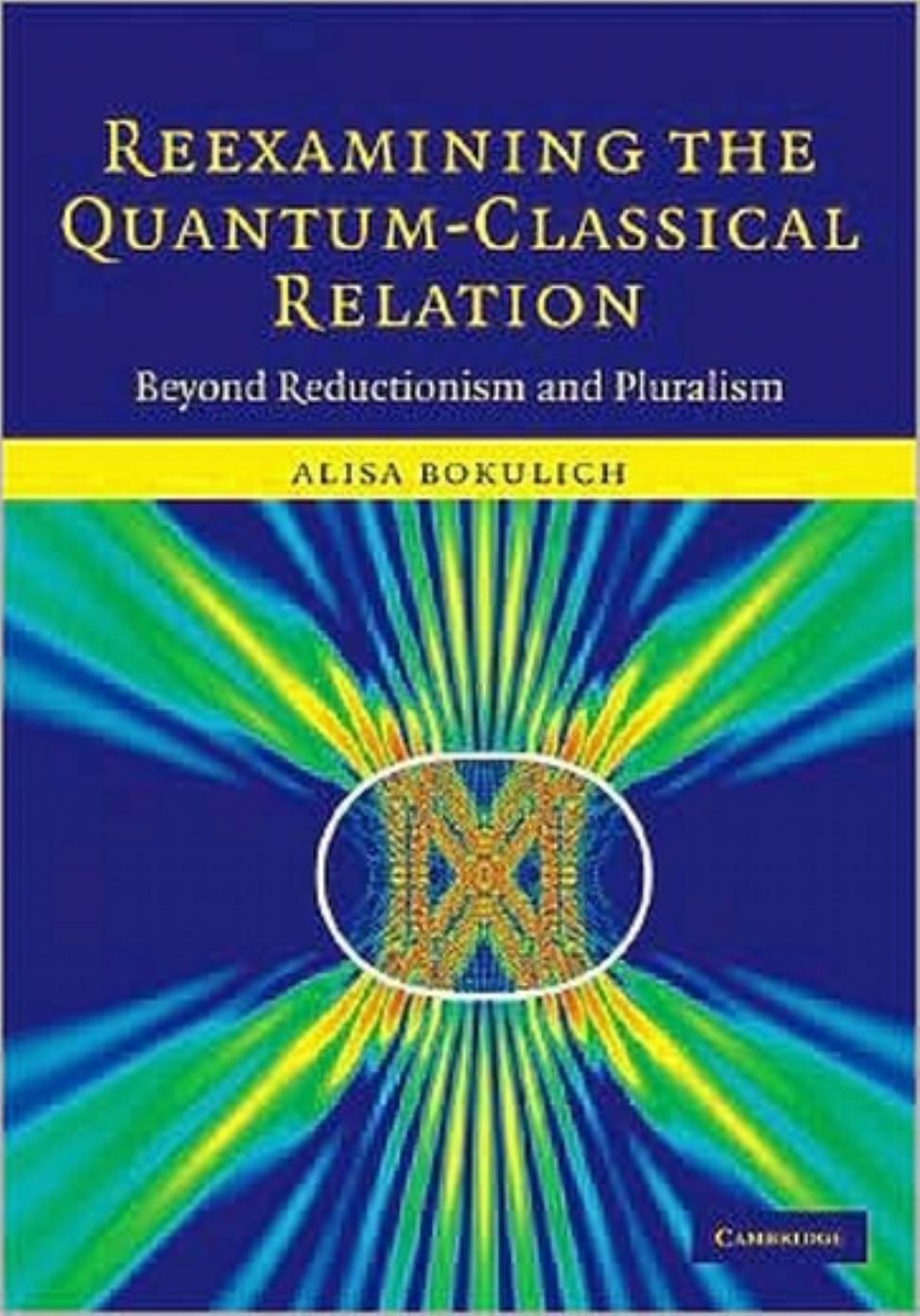 Reexamining the Quantum-Classical Relation: Beyond Reductionism and Pluralism by Unknow