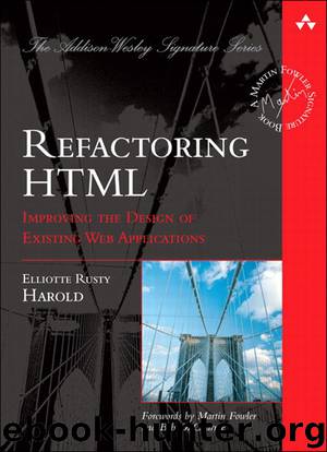 Refactoring HTML: Improving the Design of Existing Web Applications (Virginia A Hendry's Library) by Elliotte Rusty Harold