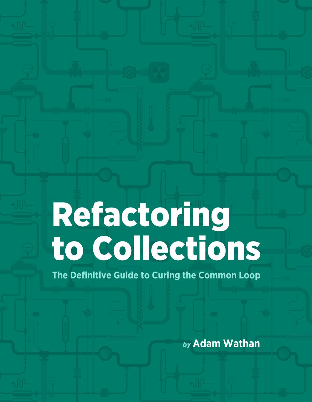 Refactoring to Collections by Adam Wathan