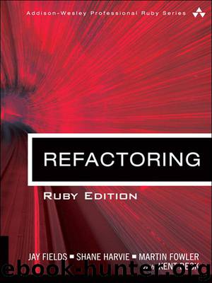 Refactoring: Ruby Edition by Jay Fields & Shane Harvie & Martin Fowler & Kent Black