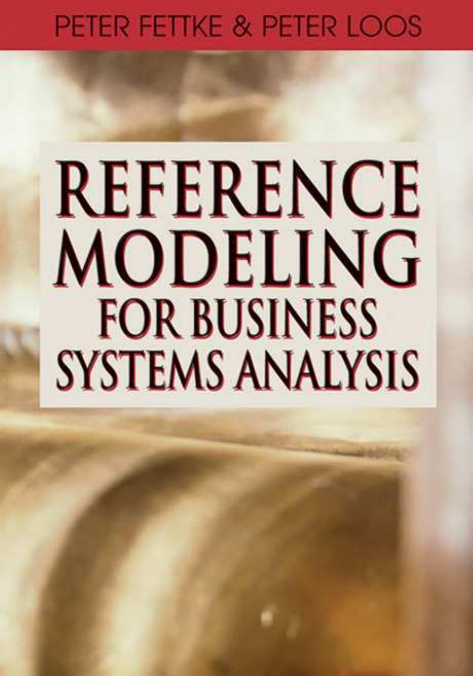 Reference Modeling for Business Systems Analysis by Peter Fettke Peter Fettke; Peter Loos