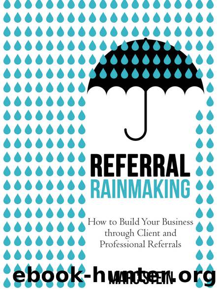 Referral Rainmaking: How to Build Your Business through Client and Professional Referrals by Marc Stein