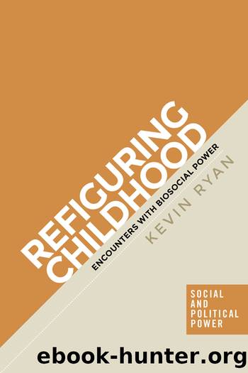 Refiguring Childhood: Encounters With Biosocial Power by Kevin Ryan