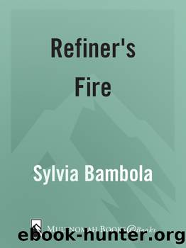 Refiner's Fire by Sylvia Bambola
