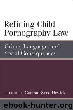Refining Child Pornography Law: Crime, Language, and Social Consequences by Carissa Byrne Hessick