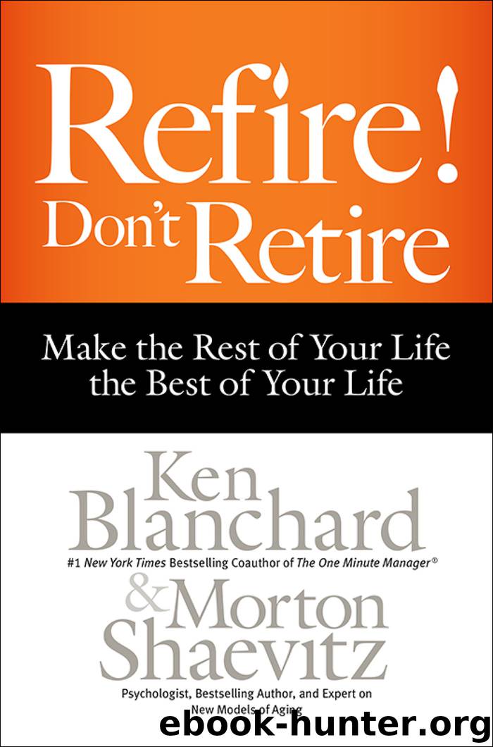 Refire! Don’t Retire by Ken Blanchard