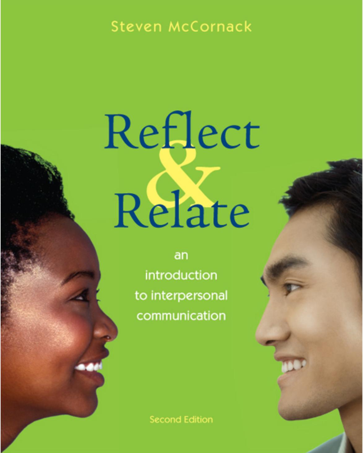 Reflect and Relate: An Introduction to Interpersonal Communication, Second Edition by Steven McCornack