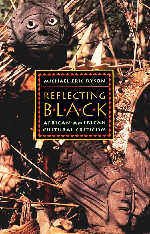 Reflecting Black: African-American Cultural Criticism by Michael Eric Dyson