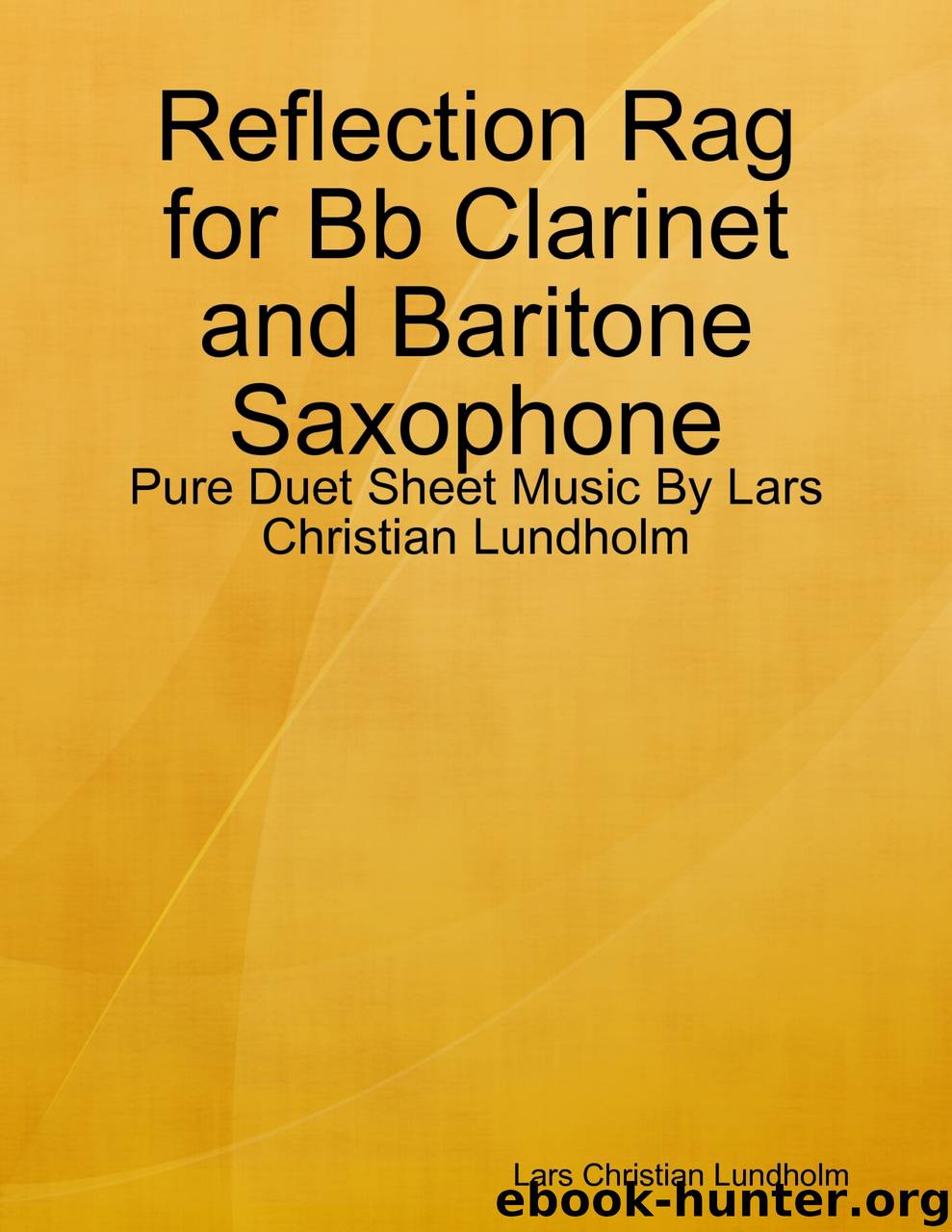 Reflection Rag for Bb Clarinet and Baritone Saxophone - Pure Duet Sheet Music By Lars Christian Lundholm by Lars Christian Lundholm