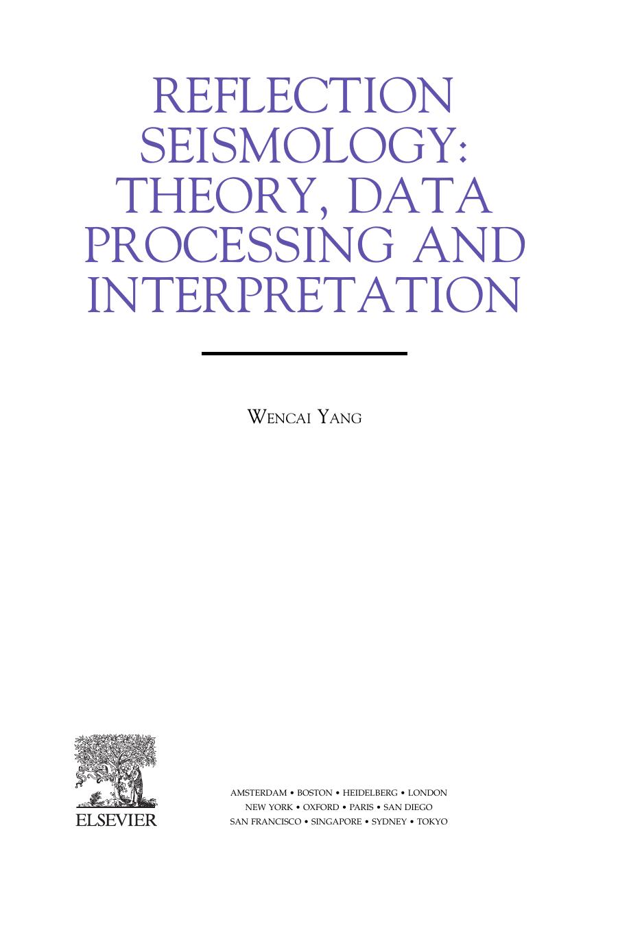 Reflection Seismology. Theory, Data Processing and Interpretation by Yang Wencai (Auth.)