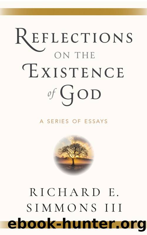 Reflections On The Existence Of God: A Series Of Essays by Richard E Simmons III