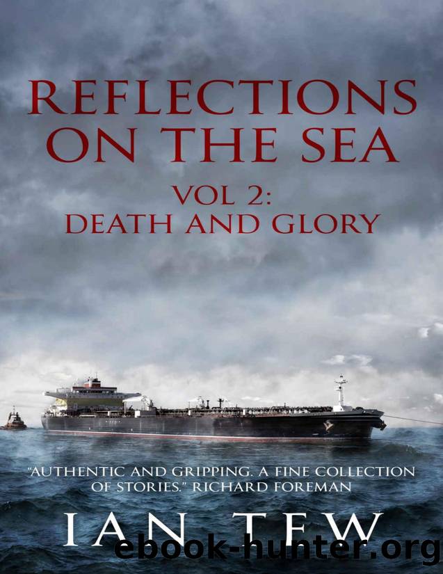 Reflections On The Sea: Vol 2: Death and Glory by Captain Ian Tew