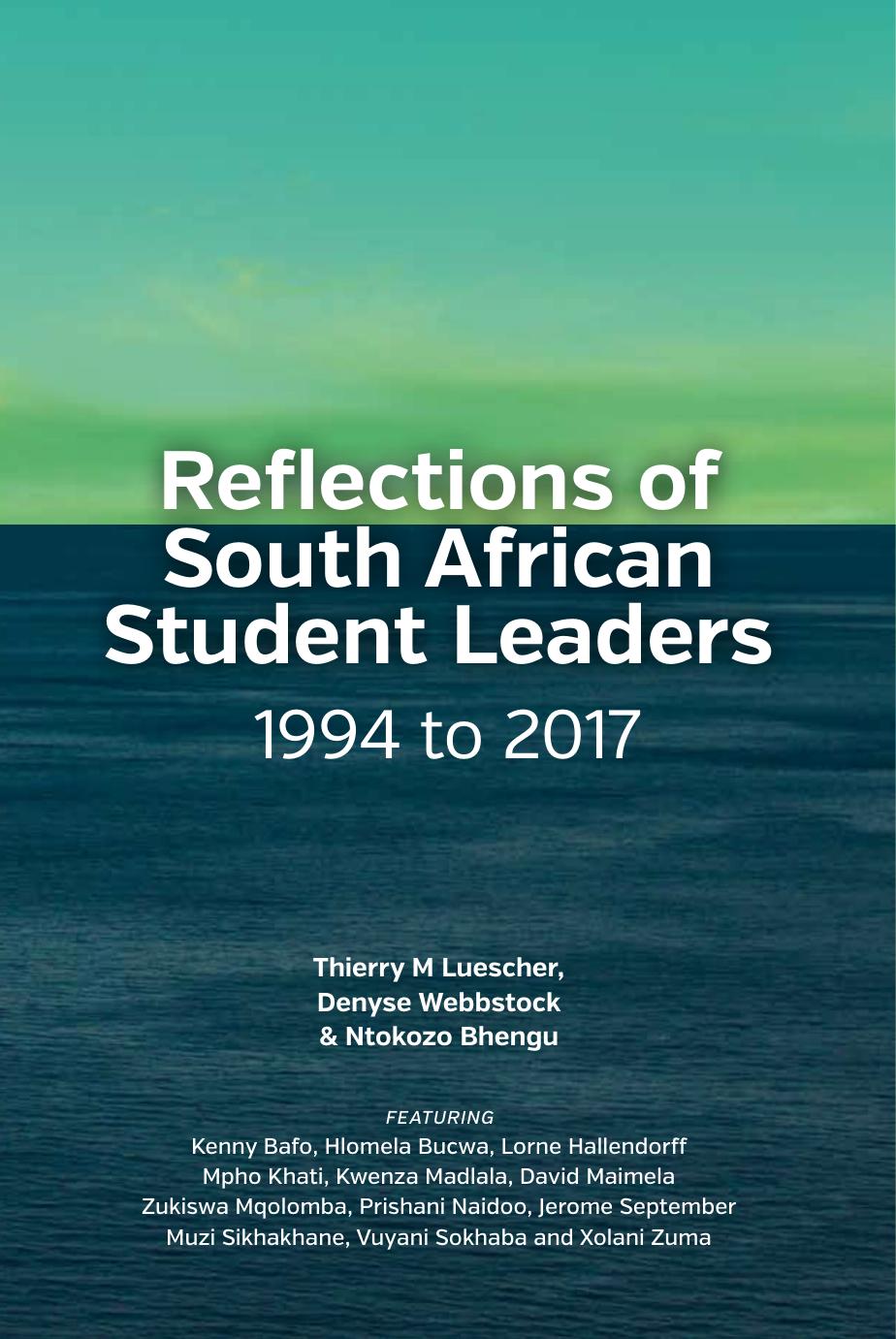 Reflections of South African Student Leaders: 1994 to 2017 by Ntokozo Bhengu; Denyse Webbstock; Thierry M Luescher