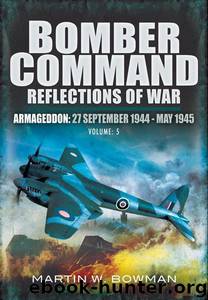 Reflections of War: Armageddon (27th September 1944-May 1945) (Bomber Command) by Martin Bowman