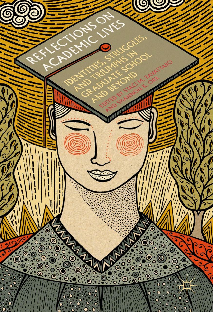 Reflections on Academic Lives: Identities, Struggles, and Triumphs in Graduate School and Beyond by Staci M. Zavattaro Shannon K. Orr (eds.)