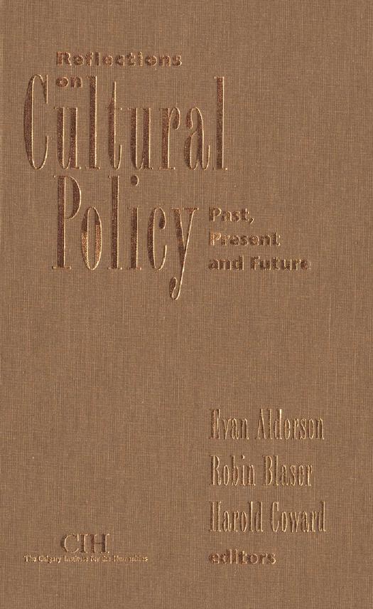 Reflections on Cultural Policy: Past, Present and Future by Evan Alderson Robin Blaser Harold Coward