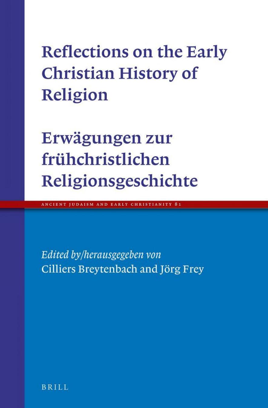Reflections on the Early Christian History of Religion - ErwÃ¤gungen zur frÃ¼hchristlichen Religionsgeschichte by Cilliers Breytenbach
