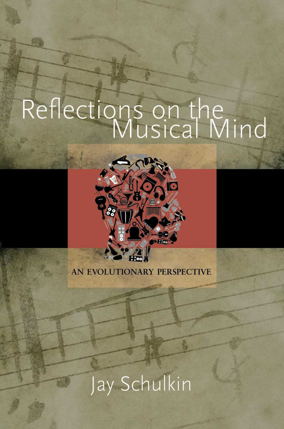 Reflections on the Musical Mind: An Evolutionary Perspective by Jay Schulkin