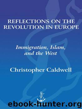 Reflections on the Revolution In Europe: Immigration, Islam, and the West by Caldwell Christopher